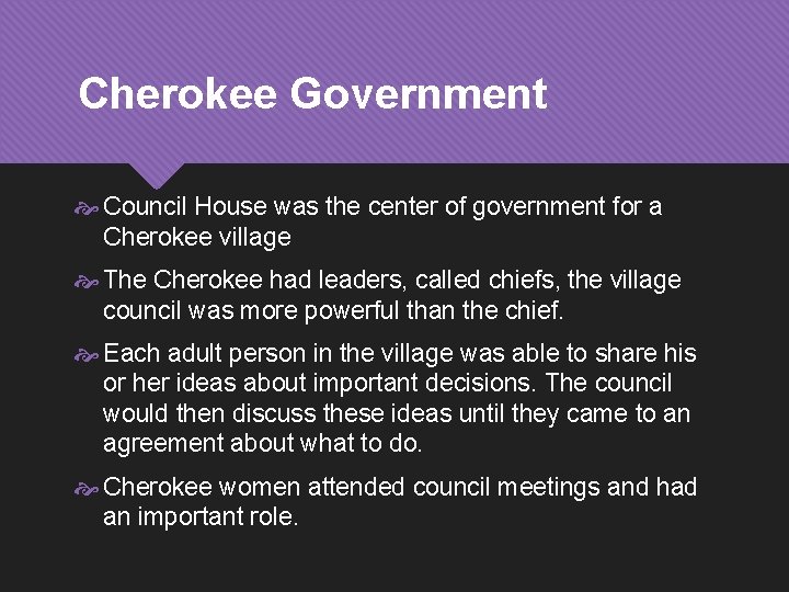 Cherokee Government Council House was the center of government for a Cherokee village The