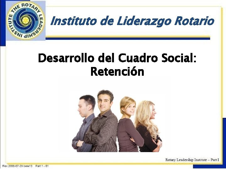 Instituto de Liderazgo Rotario Desarrollo del Cuadro Social: Retención 