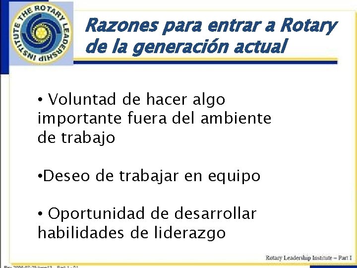 Razones para entrar a Rotary de la generación actual • Voluntad de hacer algo