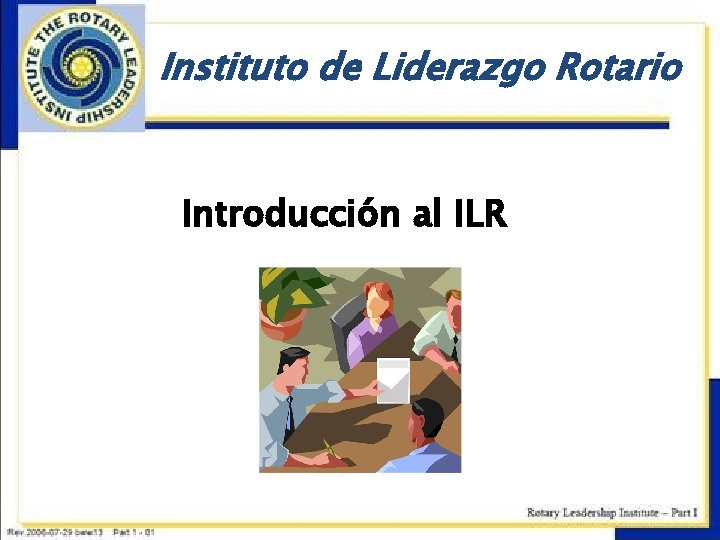 Instituto de Liderazgo Rotario Introducción al ILR 