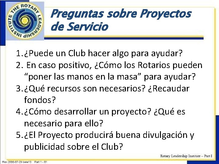 Preguntas sobre Proyectos de Servicio 1. ¿Puede un Club hacer algo para ayudar? 2.