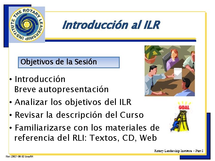 Introducción al ILR Objetivos de la Sesión • Introducción Breve autopresentación • Analizar los