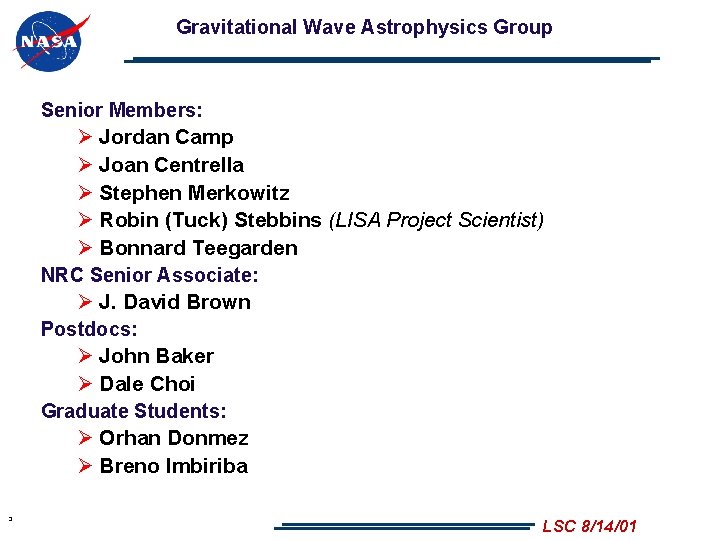 Gravitational Wave Astrophysics Group Senior Members: Ø Jordan Camp Ø Joan Centrella Ø Stephen