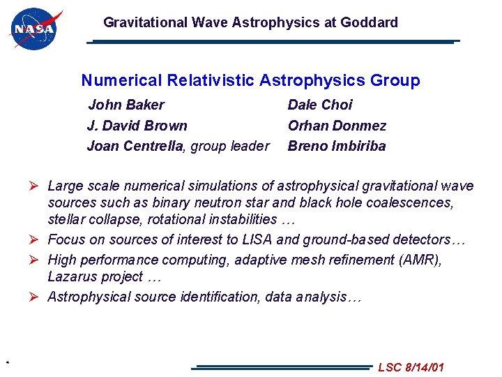 Gravitational Wave Astrophysics at Goddard Numerical Relativistic Astrophysics Group John Baker J. David Brown