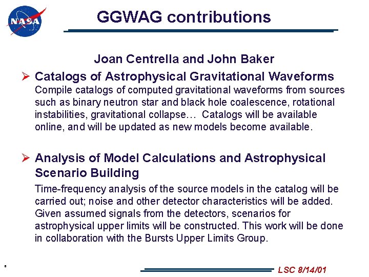 GGWAG contributions Joan Centrella and John Baker Ø Catalogs of Astrophysical Gravitational Waveforms Compile