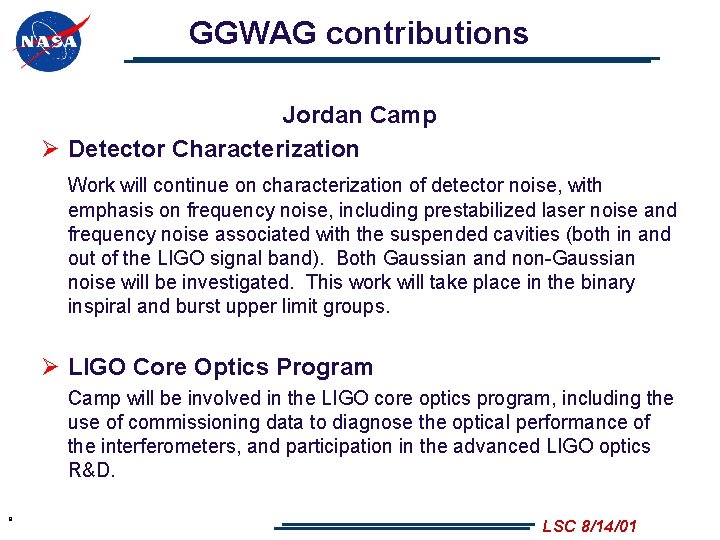 GGWAG contributions Jordan Camp Ø Detector Characterization Work will continue on characterization of detector