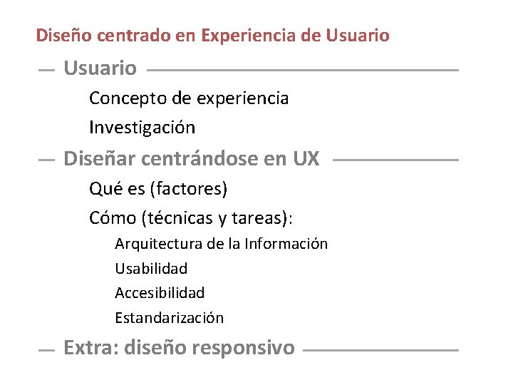 Diseño centrado en Experiencia de Usuario Concepto de experiencia Investigación Diseñar centrándose en UX