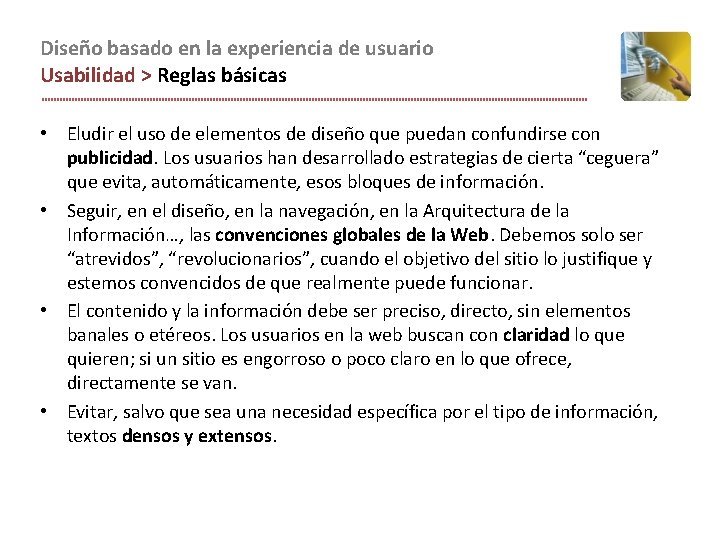 Diseño basado en la experiencia de usuario Usabilidad > Reglas básicas • Eludir el