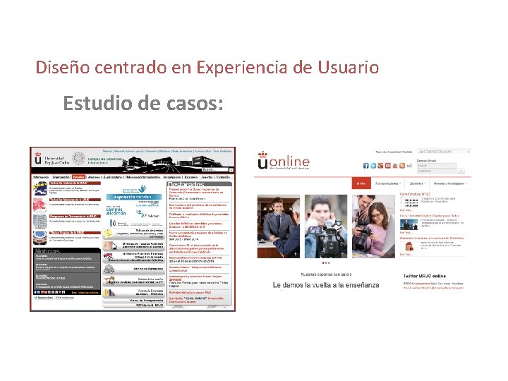Diseño centrado en Experiencia de Usuario Estudio de casos: 