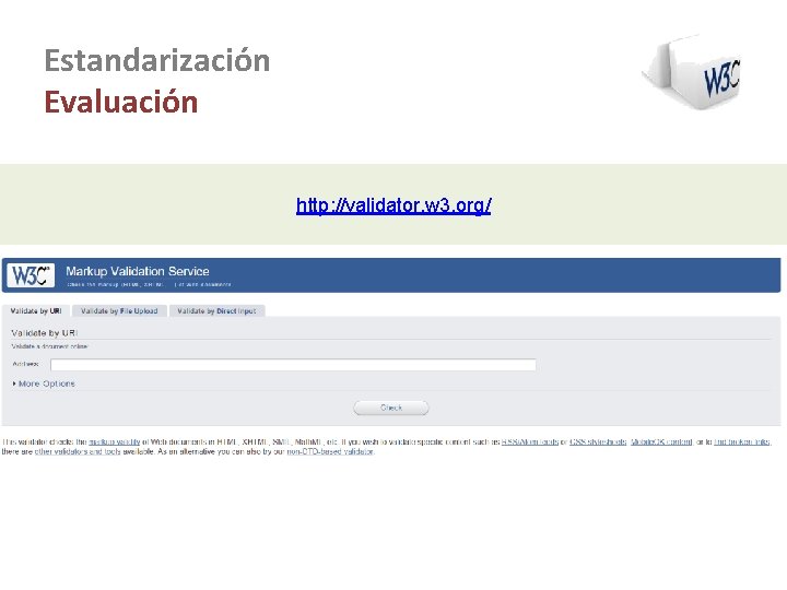 Estandarización Evaluación http: //validator. w 3. org/ 