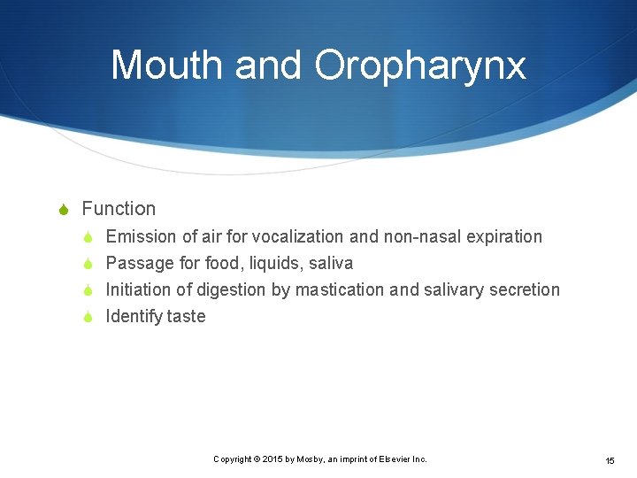 Mouth and Oropharynx S Function S Emission of air for vocalization and non-nasal expiration