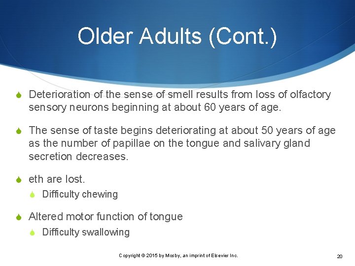 Older Adults (Cont. ) S Deterioration of the sense of smell results from loss Older Adults (Cont. ) S Deterioration of the sense of smell results from loss