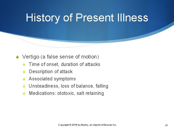 History of Present Illness S Vertigo (a false sense of motion) S Time of