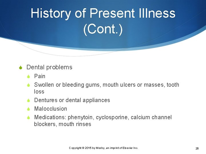 History of Present Illness (Cont. ) S Dental problems S Pain S Swollen or