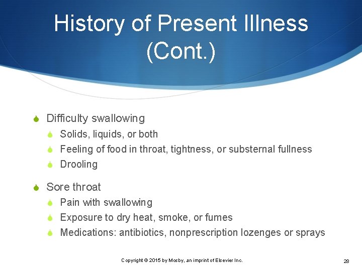 History of Present Illness (Cont. ) S Difficulty swallowing S Solids, liquids, or both