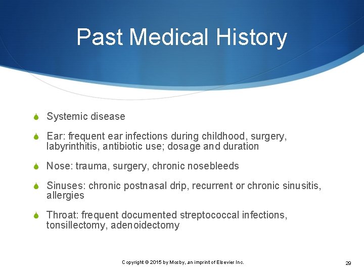 Past Medical History S Systemic disease S Ear: frequent ear infections during childhood, surgery,