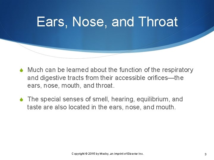Ears, Nose, and Throat S Much can be learned about the function of the