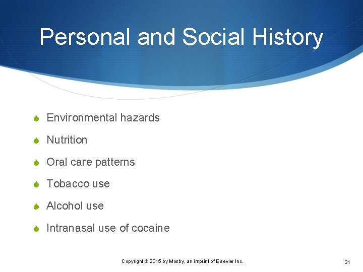 Personal and Social History S Environmental hazards S Nutrition S Oral care patterns S