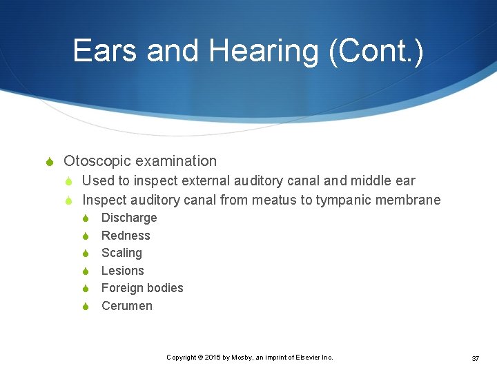 Ears and Hearing (Cont. ) S Otoscopic examination S Used to inspect external auditory