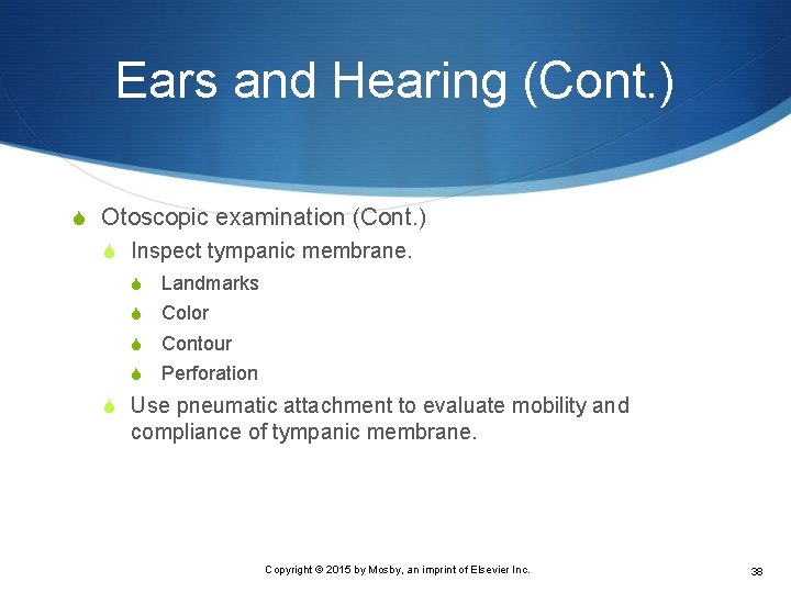 Ears and Hearing (Cont. ) S Otoscopic examination (Cont. ) S Inspect tympanic membrane.