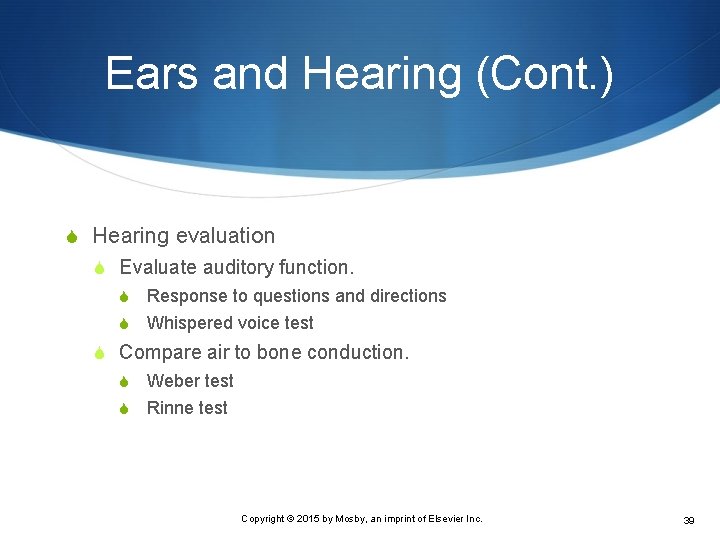 Ears and Hearing (Cont. ) S Hearing evaluation S Evaluate auditory function. S Response