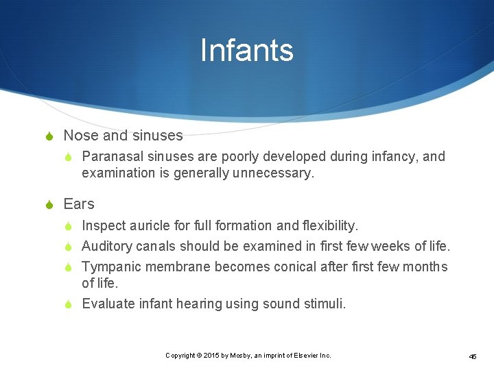 Infants S Nose and sinuses S Paranasal sinuses are poorly developed during infancy, and