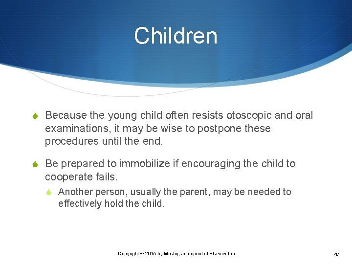 Children S Because the young child often resists otoscopic and oral examinations, it may