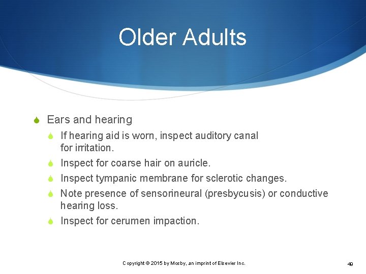 Older Adults S Ears and hearing S If hearing aid is worn, inspect auditory