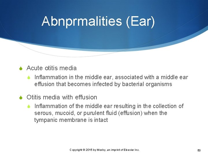 Abnprmalities (Ear) S Acute otitis media S Inflammation in the middle ear, associated with