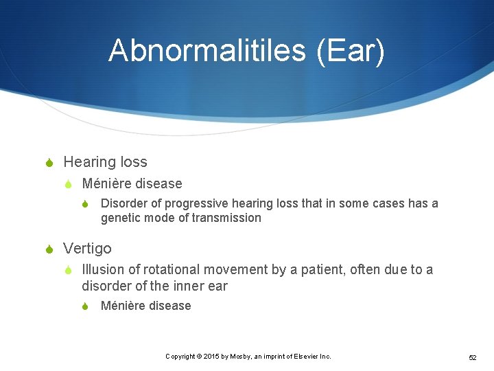 Abnormalitiles (Ear) S Hearing loss S Ménière disease S Disorder of progressive hearing loss