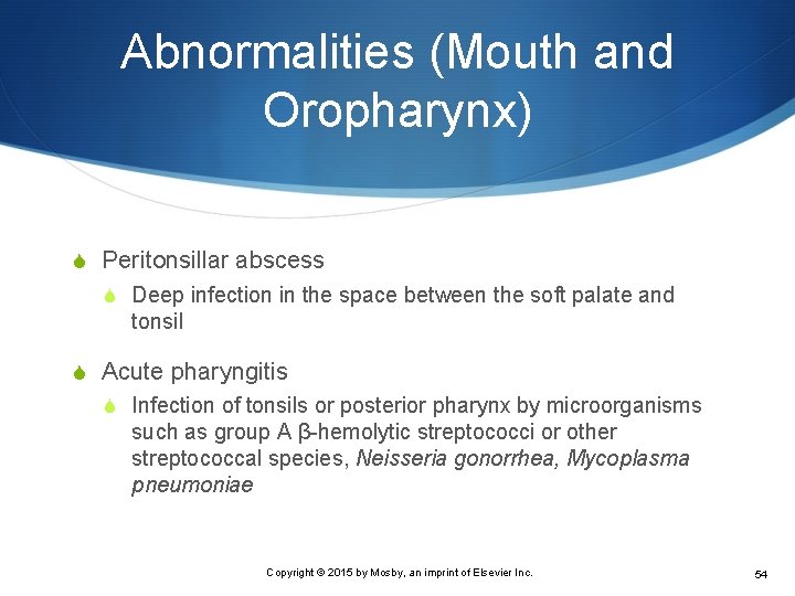 Abnormalities (Mouth and Oropharynx) S Peritonsillar abscess S Deep infection in the space between