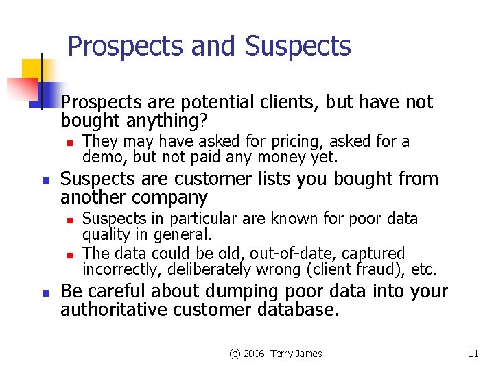 Prospects and Suspects n Prospects are potential clients, but have not bought anything? n