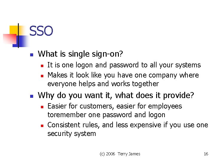 SSO n What is single sign-on? n n n It is one logon and