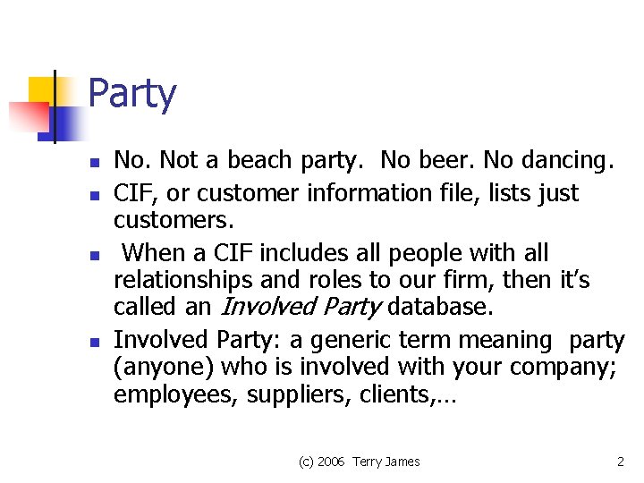 Party n n No. Not a beach party. No beer. No dancing. CIF, or