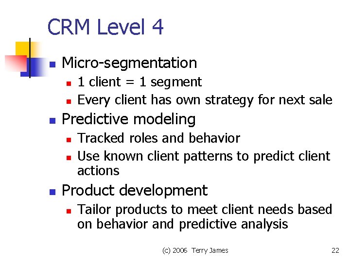 CRM Level 4 n Micro-segmentation n Predictive modeling n n n 1 client =