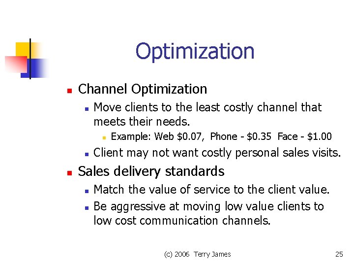 Optimization n Channel Optimization n Move clients to the least costly channel that meets