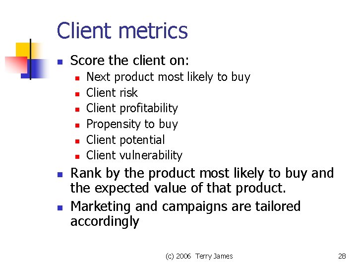 Client metrics n Score the client on: n n n n Next product most