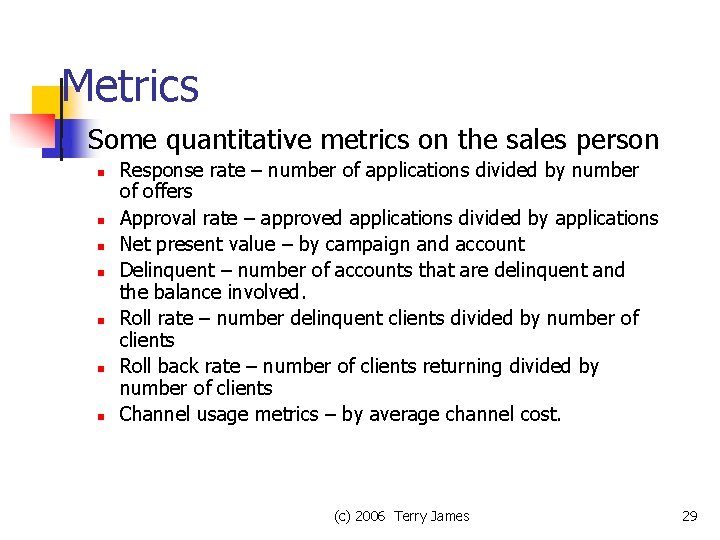 Metrics n Some quantitative metrics on the sales person n n n Response rate