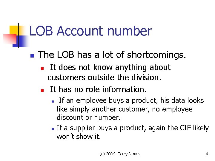 LOB Account number n The LOB has a lot of shortcomings. n n It