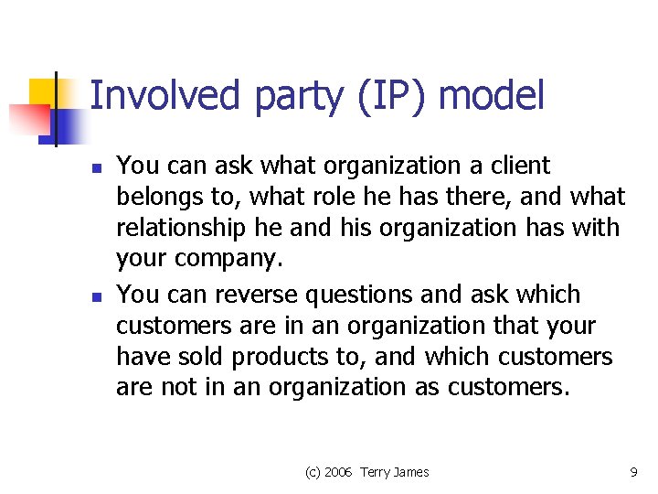 Involved party (IP) model n n You can ask what organization a client belongs