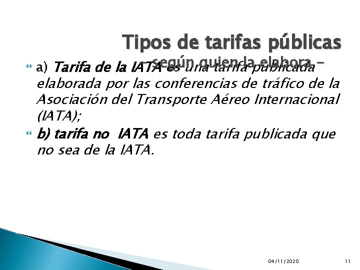 Tipos de tarifas públicas - según quien elabora a) Tarifa de la IATA es