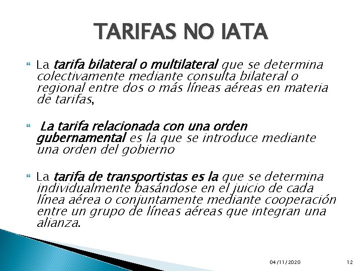 TARIFAS NO IATA La tarifa bilateral o multilateral que se determina colectivamente mediante consulta