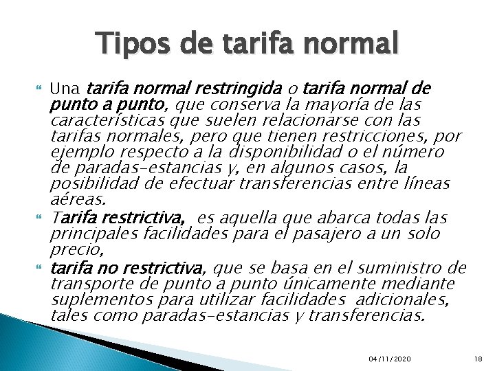 Tipos de tarifa normal Una tarifa normal restringida o tarifa normal de punto a