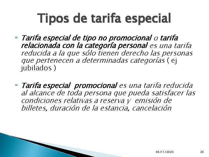 Tipos de tarifa especial Tarifa especial de tipo no promocional o tarifa relacionada con