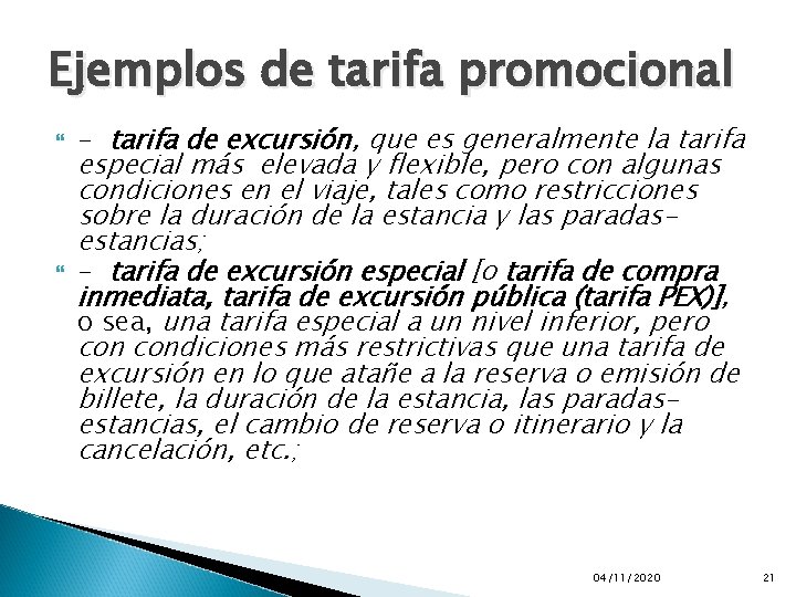 Ejemplos de tarifa promocional - tarifa de excursión, que es generalmente la tarifa especial