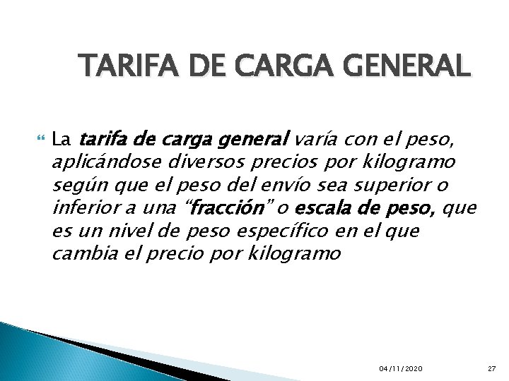 TARIFA DE CARGA GENERAL La tarifa de carga general varía con el peso, aplicándose