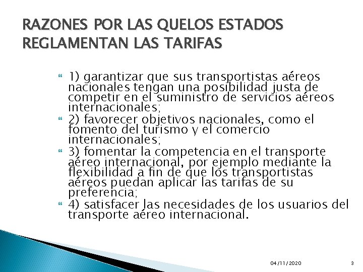 RAZONES POR LAS QUELOS ESTADOS REGLAMENTAN LAS TARIFAS 1) garantizar que sus transportistas aéreos