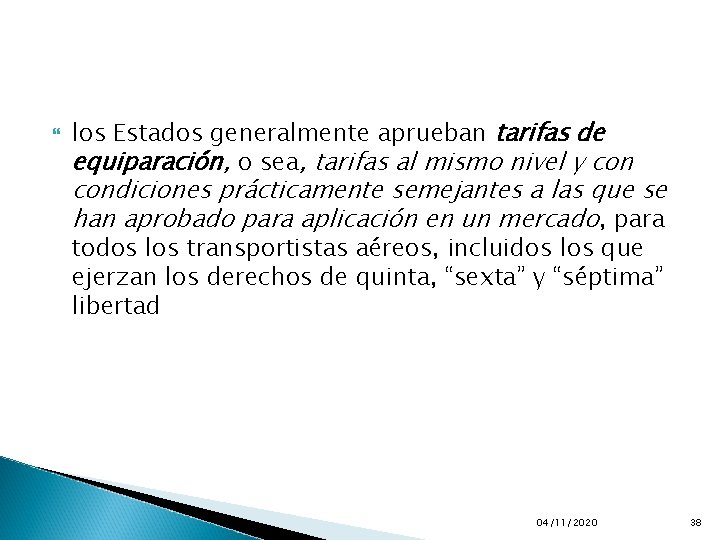  los Estados generalmente aprueban tarifas de equiparación, o sea, tarifas al mismo nivel