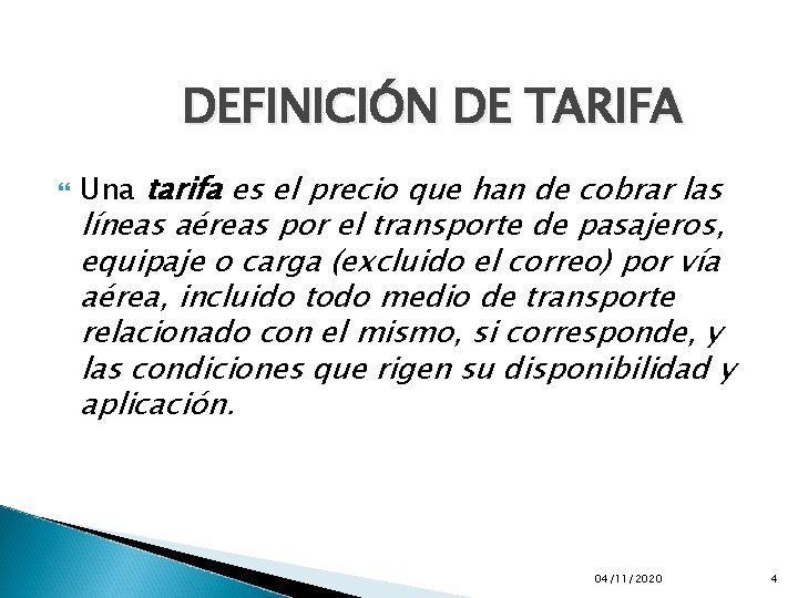 DEFINICIÓN DE TARIFA Una tarifa es el precio que han de cobrar las líneas