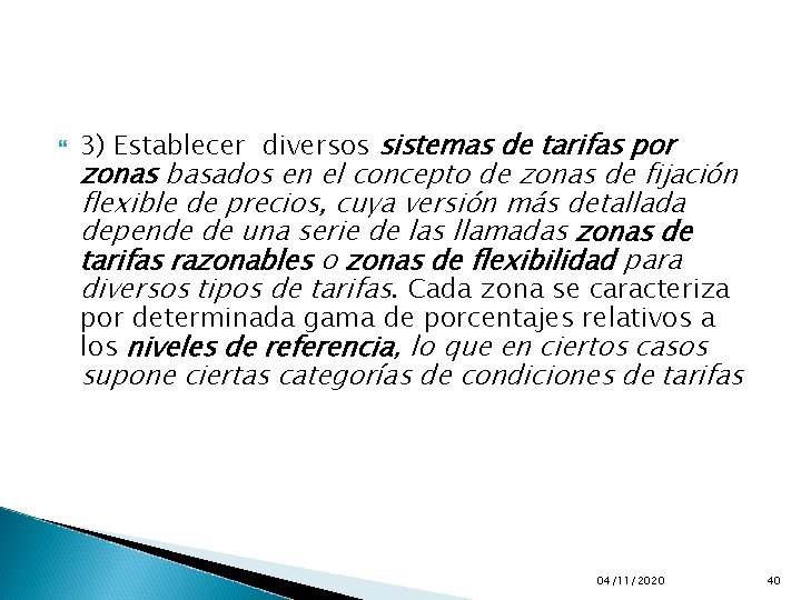  3) Establecer diversos sistemas de tarifas por zonas basados en el concepto de